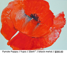 Pyrrole Poppy/ Yupo/ 25x41/ balck metal/ $300